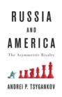 Image for Russia and America: the asymmetric rivalry