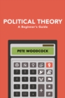 Image for Political theory  : a beginner&#39;s guide