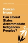 Image for Can Liberal States Accommodate Indigenous Peoples?