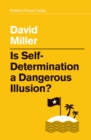 Image for Is self-determination a dangerous illusion?