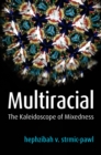 Image for Multiracial: the kaleidoscope of mixedness