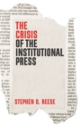 Image for The Crisis of the Institutional Press