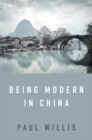 Image for Being modern in China  : a Western cultural analysis of modernity, tradition and schooling in China today