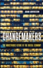 Image for Changemakers: the industrious future of the digital economy