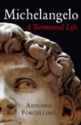 Image for Michelangelo: A Tormented Life