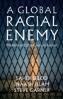 Image for A global racial enemy  : Muslims and 21st-century racism