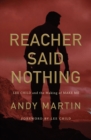 Image for Reacher said nothing  : Lee Child and the making of Make me