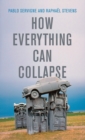 Image for How everything can collapse  : a manual for our times