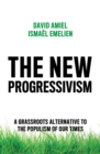 Image for The new progressivism  : a grassroots alternative to the populism of our times