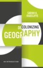 Image for Decolonizing geography  : an introduction