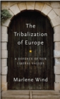 Image for The Tribalization of Europe: A Defence of our Liberal Values