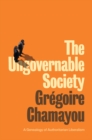 Image for The ungovernable society  : a genealogy of authoritarian liberalism
