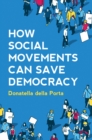 Image for How Social Movements Can Save Democracy: Democratic Innovations from Below