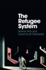 Image for The refugee system  : a sociological approach