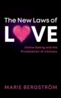 Image for The new laws of love  : online dating and the privatization of intimacy