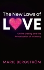 Image for The new laws of love: online dating and the privatization of intimacy