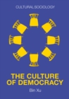 Image for The culture of democracy  : a sociological approach to civil society