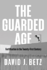Image for The guarded age  : fortification in the twenty-first century