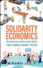 Image for Solidarity Economics: Why Mutuality and Movements Matter