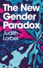 Image for The New Gender Paradox: Fragmentation and Persistence of the Binary