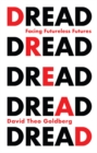 Image for Dread  : facing futureless futures