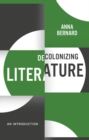 Image for Decolonizing literature  : an introduction
