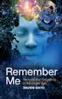 Image for Remember me  : memory and forgetting in the digital age