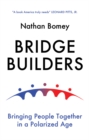Image for Bridge builders: bringing people together in a polarized age