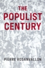 Image for The populist century  : history, theory, critique