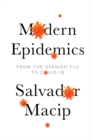 Image for Modern epidemics  : from the Spanish flu to COVID-19