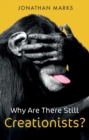 Image for Why are there still creationists?  : human evolution and the ancestors