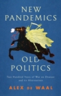 Image for New Pandemics, Old Politics: Two Hundred Years of War on Disease and Its Alternatives