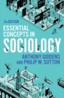 Essential concepts in sociology - Giddens, Anthony (London School of Economics and Political Science)