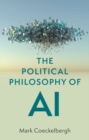 Image for The political philosophy of AI  : an introduction