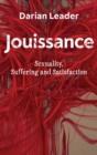 Image for Jouissance  : sexuality, suffering and satisfaction
