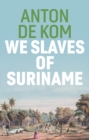 Image for We Slaves of Suriname