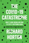 Image for The COVID-19 catastrophe  : what&#39;s gone wrong and how to stop it happening again