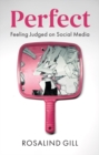 Image for Perfect  : feeling judged on social media