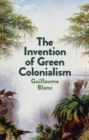 Image for The invention of green colonialism