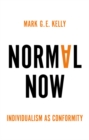 Image for Normal now  : individualism as conformity