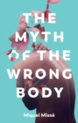 Image for The myth of the wrong body