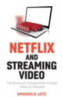 Image for Netflix and streaming video  : the business of subscriber-funded video on demand