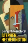 Image for Being philosophical  : an introduction to philosophy and its methods