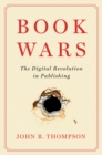 Image for Book wars  : the digital revolution in publishing