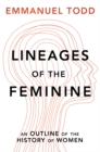 Image for Lineages of the feminine  : an outline of the history of women