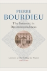 Image for The Interest in Disinterestedness : Lectures at the College de France 1987-1989