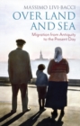 Image for Over land and sea  : migration from antiquity to the present day