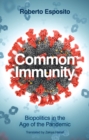 Image for Common immunity  : biopolitics in the age of the pandemic