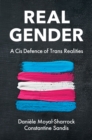 Image for Real gender  : a cis defence of trans realities