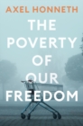 Image for The poverty of our freedom  : essays 2012-2019